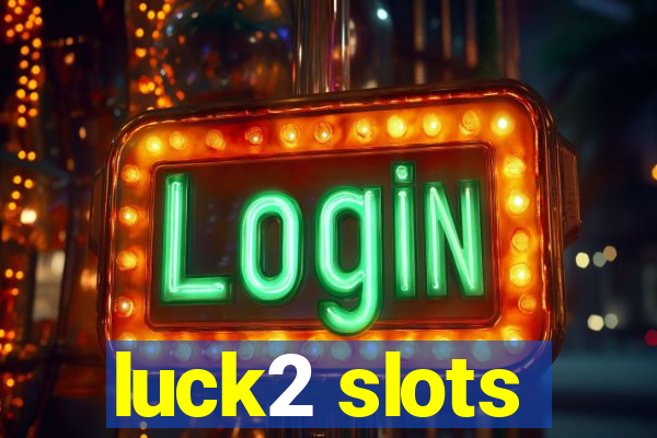 luck2 slots